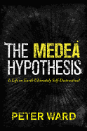 The Medea Hypothesis: Is Life on Earth Ultimately Self-Destructive?