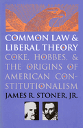 Common Law and Liberal Theory: Coke, Hobbes, and the Origins of American Constitutionalism