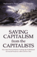 Saving Capitalism from the Capitalists: How Open Financial Markets Challenge the Establishment and Spread Prosperity to Rich and Poor Alike