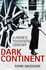 Dark Continent: Europe's Twentieth Century