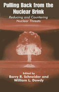Pulling Back from the Nuclear Brink: Reducing and Countering Nuclear Threats