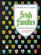 Irish Families: Their Names, Arms and Origins