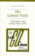 The Labour Party: Socialism and Society Since 1951 (Documents in Contemporary...
