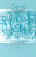 Textures of Renaissance Knowledge