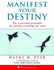 Manifest Your Destiny: The Nine Spiritual Principles for Getting Everything You Want