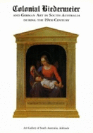 Colonial Biedermeier and German Art in South Australia during the Nineteenth Century