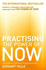 Practicing The Power Of Now: Essential Teachings, Meditations, And Exercises From The Power Of Now