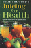 Julie Stafford's Juicing for Health: Over 200 Recipes for Fruit and Vegetable Juices, Soups, Smoothies and Sorbets