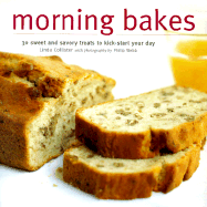 Morning Bakes: 30 Sweet and Savory Treats to Kick-Start Your Day