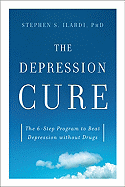 The Depression Cure: The 6-Step Program to Beat Depression Without Drugs