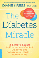 The Diabetes Miracle: 3 Simple Steps to Prevent and Control Diabetes and Regain Your Health... Permanently