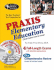 Praxis Elementary Education: (Test Codes 0011 and 0014)