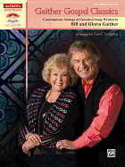 Gaither Gospel Classics: Contemporary Settings of Cherished Songs Written by Bill and Gloria Gaither