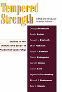 Tempered Strength: Studies in the Nature and Scope of Prudential Leadership