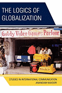The Logics of Globalization: Case Studies in International Communication