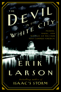 The Devil in the White City: Murder, Magic & Madness and the Fair That Changed America