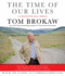 The Time of Our Lives: a Conversation About America; Who We Are, Where We'Ve Been, and Where We Need to Go Now, to Recapture the American Dream (Tom Brokaw)