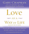 Love as a Way of Life: Seven Keys to Transforming Every Aspect of Your Life