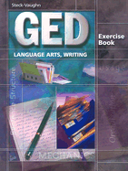 Steck-Vaughn GED Exercise Books: Student Workbook Language Arts, Writing