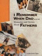 I Remember When Dad...: Memories & Stories about Fathers