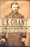 U.S. Grant: The Making of a General, 1861-1863