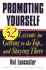 Promoting Yourself: 52 Lessons for Getting to the Top . . . and Staying There