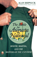 The Battle for Augusta National: Hootie, Martha, and the Masters of the Universe