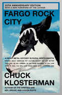 Fargo Rock City: A Heavy Metal Odyssey in Rural North Dakota