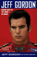Jeff Gordon: Racing Back to the Front--My Memoir