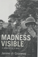 Madness Visible: A Memoir of a War