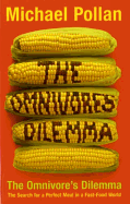 The Omnivore's Dilemma: The Search for the Perfect Meal in a Fast-food World