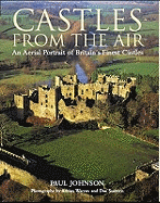 Castles from the Air: An Aerial Portrait of Britain's Finest Castles