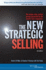 The New Strategic Selling: The Unique Sales System Proven Successful by the World's Best Companies