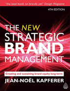 The New Strategic Brand Management: Creating and Sustaining Brand Equity Long Term