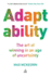 Adaptability: The Art of Winning In An Age of Uncertainty