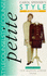 Carol Spenser's Style Counsel: Petite - Clever Ideas for Women Under 5ft.4in
