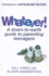 Whatever!: A Down-to-Earth Guide to Parenting Teenagers