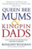 Queen Bee Mums and Kingpin Dads: Coping with the Parents, Teachers and Counsellors Who Can Rule, or Ruin, Your Child's Life