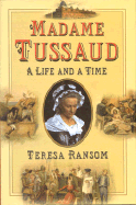 Madame Tussaud: A Life and a Time