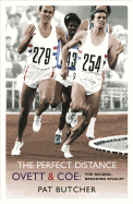 The Perfect Distance: Ovett and Coe: The Record-Breaking Rivalry