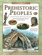 Prehistoric Peoples: Discover the Long-Ago World of the First Humans