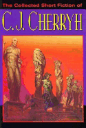 The Collected Short Fiction of C.J. Cherryh