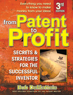 From Patent to Profit: Secrets and Strategies for the Successful Inventor