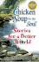Chicken Soup for the Soul...Stories for a Better World: 101 Stories to Make the World a Better Place