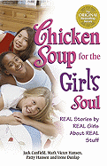 Chicken Soup for the Girl's Soul: Real Stories by Real Girls about Real Stuff