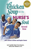 Chicken Soup for the Nurse's Soul: Second Dose: More Stories to Honor and Inspire Nurses