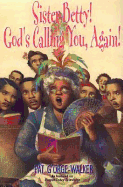 Sister Betty! God's Calling You, Again!