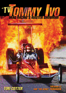 TV Tommy Ivo: Drag Racing's Master Showman