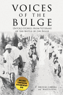 Voices of the Bulge: Untold Stories from Veterans of the Battle of the Bulge