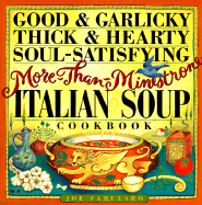 Good & Garlicky, Thick & Hearty, Soul-Satisfying, More-Than-Minestrone Italian Soup Cookbook